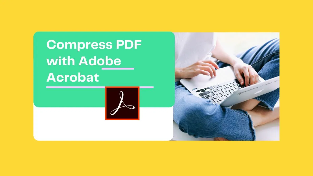 Cómo comprimir PDFs con Adobe en 4 simples y rápidos pasos