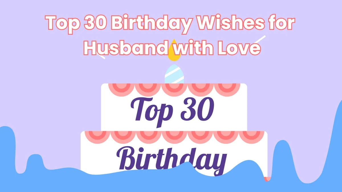 Unforgettable Birthday Wishes For Husband With Free Templates
