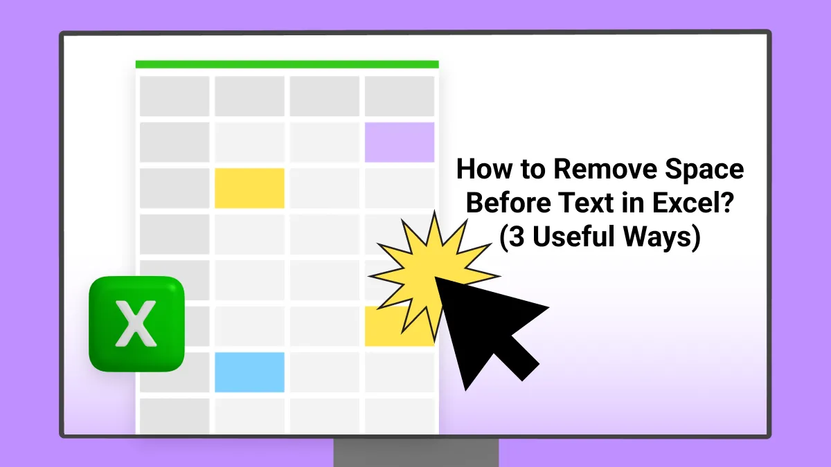 Get To Know How to Remove Space Before Text in Excel in 3 Effective Ways