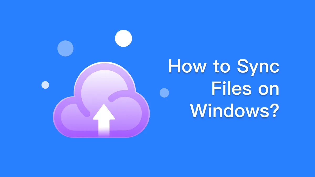 How to Sync Files on Windows? （4 Ways）