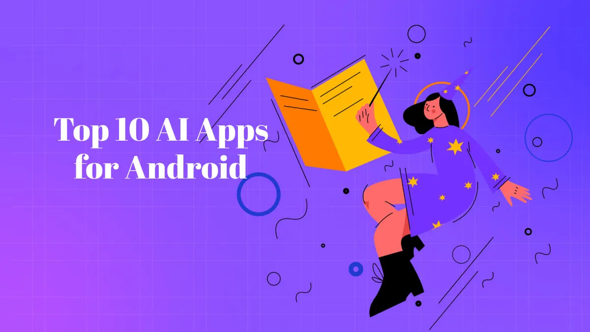 Top 10 AI Apps for Android: A Guide to Our Top Picks