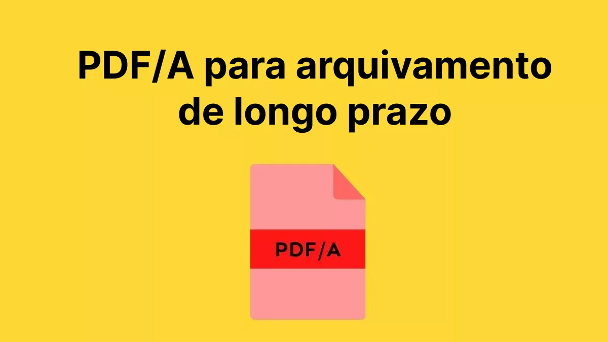 pdf/a para arquivamento de longo prazo