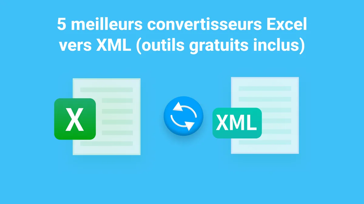 Les 5 meilleurs outils de conversion de Excel en XML (y compris les outils gratuits)