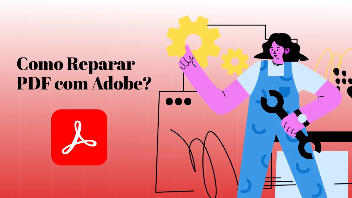 Como Reparar PDF com Adobe Acrobat? (Guia Fácil)