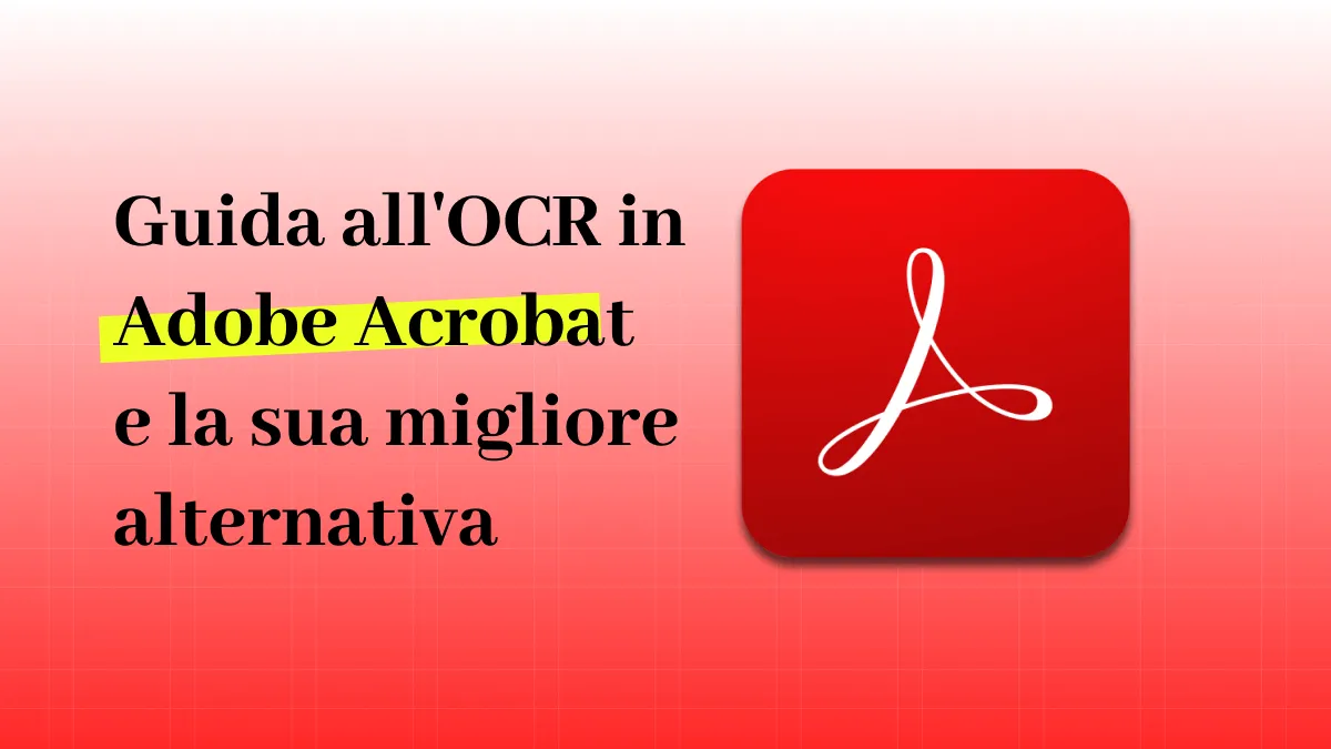 Guida all'OCR in Adobe Acrobat e la sua migliore alternativa