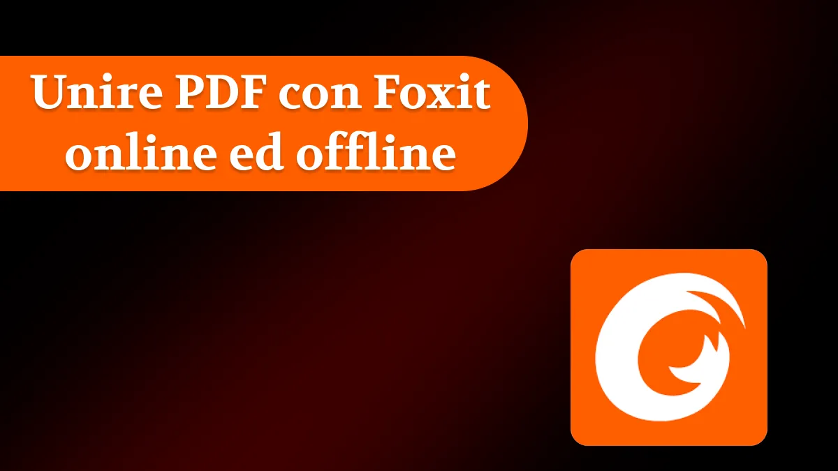 Unire PDF con Foxit online ed offline